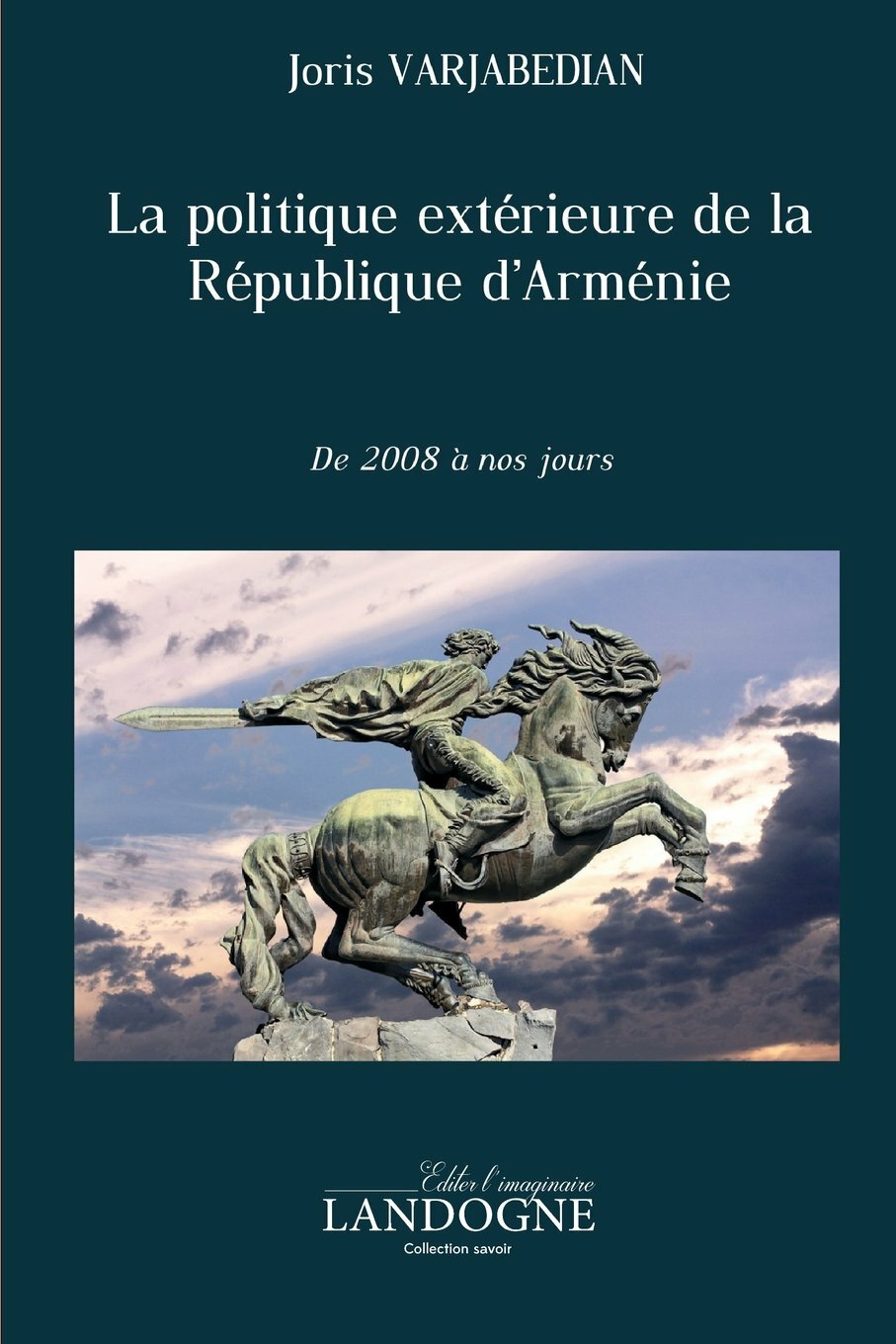 La politique extérieure de la République d&rsquo;Armenie de 2008 à nos jours