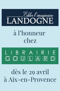 Les éditions Landogne sont à l&rsquo;honneur à la librairie Goulard d&rsquo;Aix-en-Provence